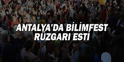 Antalya’da BİLİMFEST rüzgarı esti