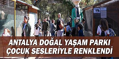 Antalya Doğal Yaşam Parkı çocuk sesleriyle renklendi 