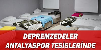 Depremzedeler Antalyaspor tesislerinde