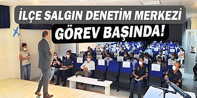 İlçe salgın denetim merkezi görev başında!