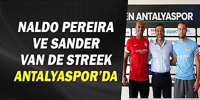 Naldo Pereira ve Sander Van de Streek Antalyaspor’da