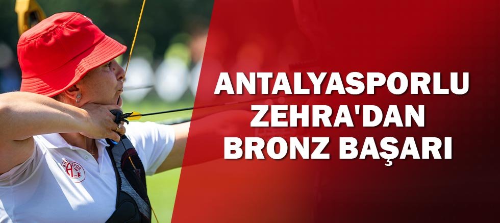 Antalyasporlu Zehra'dan Bronz Başarı