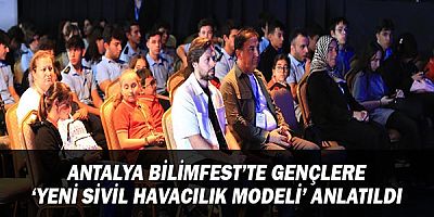 Antalya BİLİMFEST’te gençlere ‘Yeni Sivil Havacılık Modeli’ anlatıldı