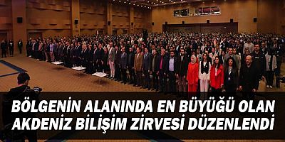 Bölgenin alanında en büyüğü olan Akdeniz Bilişim Zirvesi düzenlendi