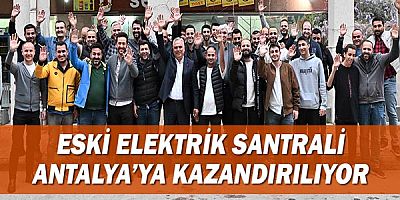 Eski elektrik santrali Antalya’ya kazandırılıyor