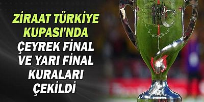 Ziraat Türkiye Kupası'nda çeyrek final ve yarı final kuraları çekildi!