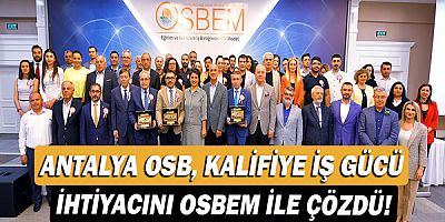 Antalya OSB, kalifiye iş gücü ihtiyacını OSBEM ile çözdü!