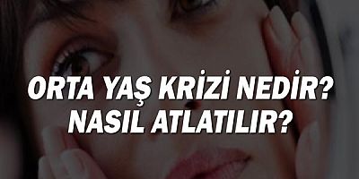 Orta Yaş Krizi Nedir? Nasıl Atlatılır?