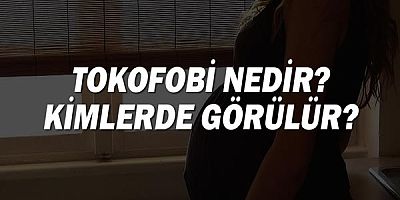 Tokofobi Nedir? Kimlerde Görülür?